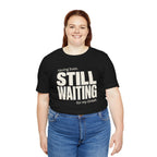 Still Waiting For My Break Tee