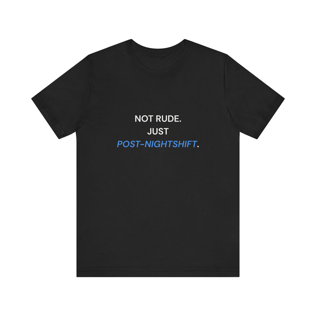 Not Rude Post Nightshift Tee