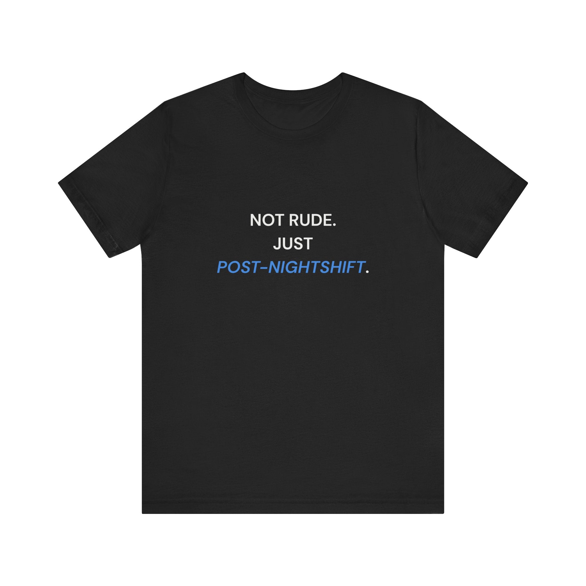Not Rude Post Nightshift Tee