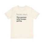 Nurse: Noun. The Person Who Keeps Going.