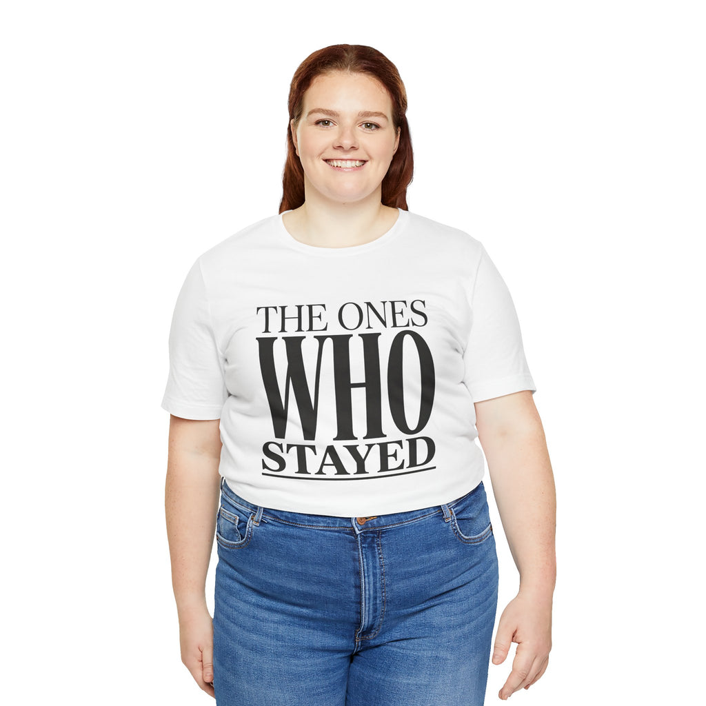 The Ones Who Stayed Tee