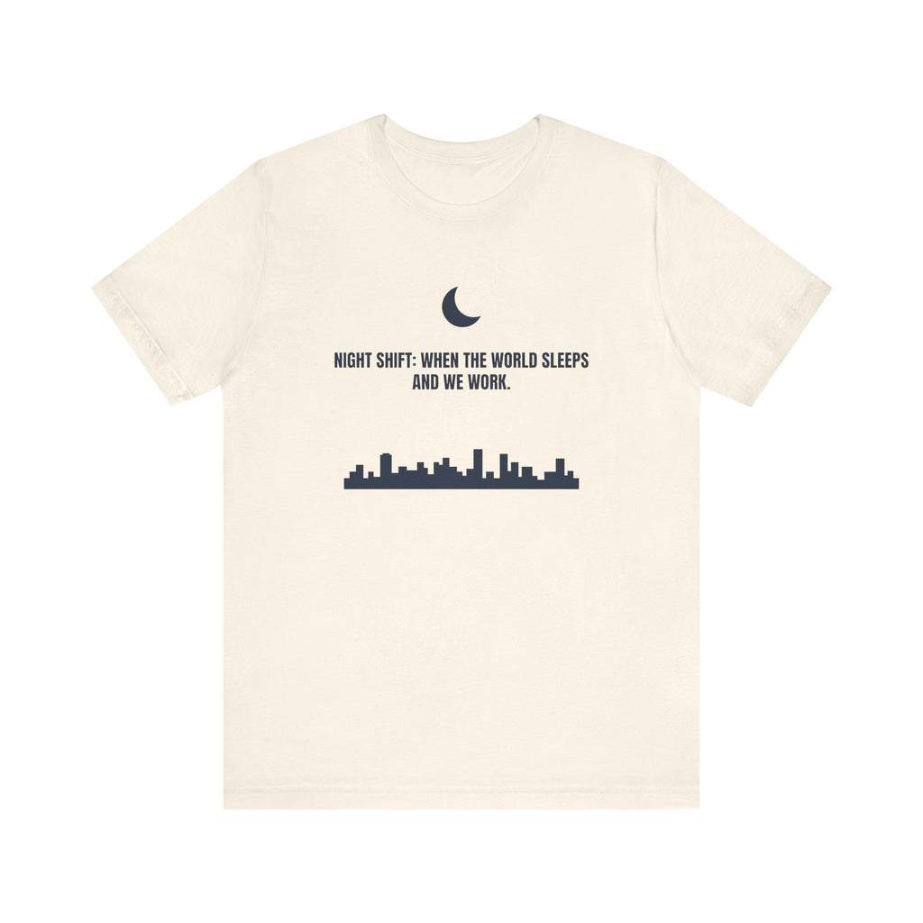 Night Shift: When the World Sleeps and We Work | Nurse T-Shirt