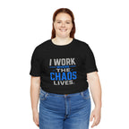 I Work Where Chaos Lives Tee
