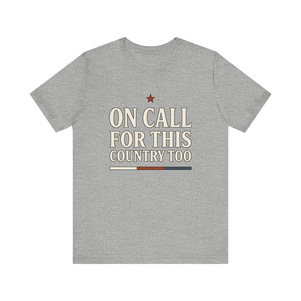 On Call For This Country Too Tee