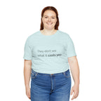 They Don't See What It Costs Tee