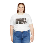 Nurses Do It in Shifts | Varsity Nurse T-Shirt