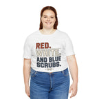 Red. White. And Blue Scrubs. Tee