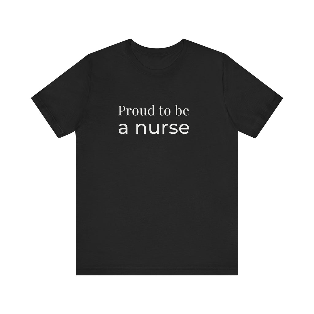 Proud To Be A Nurse Tee
