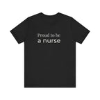 Proud To Be A Nurse Tee