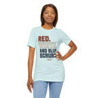 Red. White. And Blue Scrubs. Tee