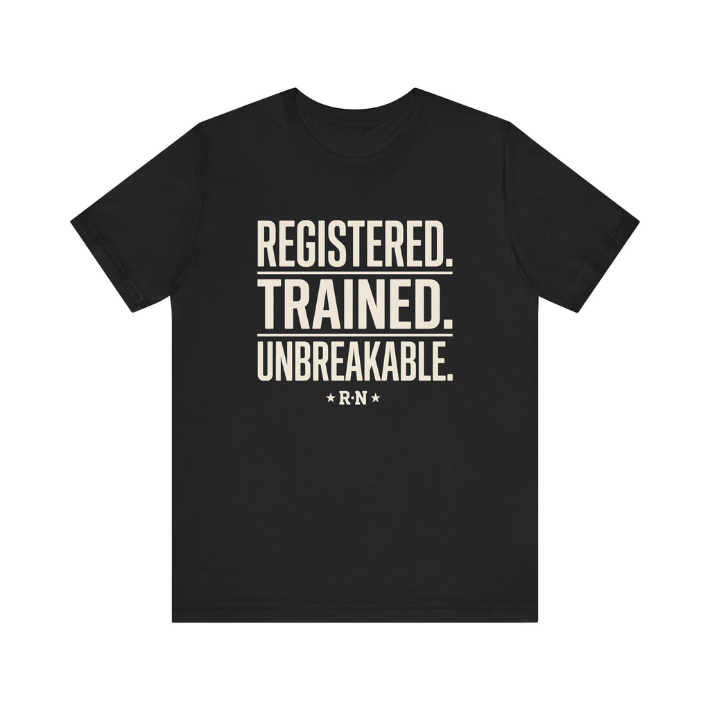 Registered. Trained. Unbreakable. Tee