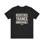 Registered. Trained. Unbreakable. Tee