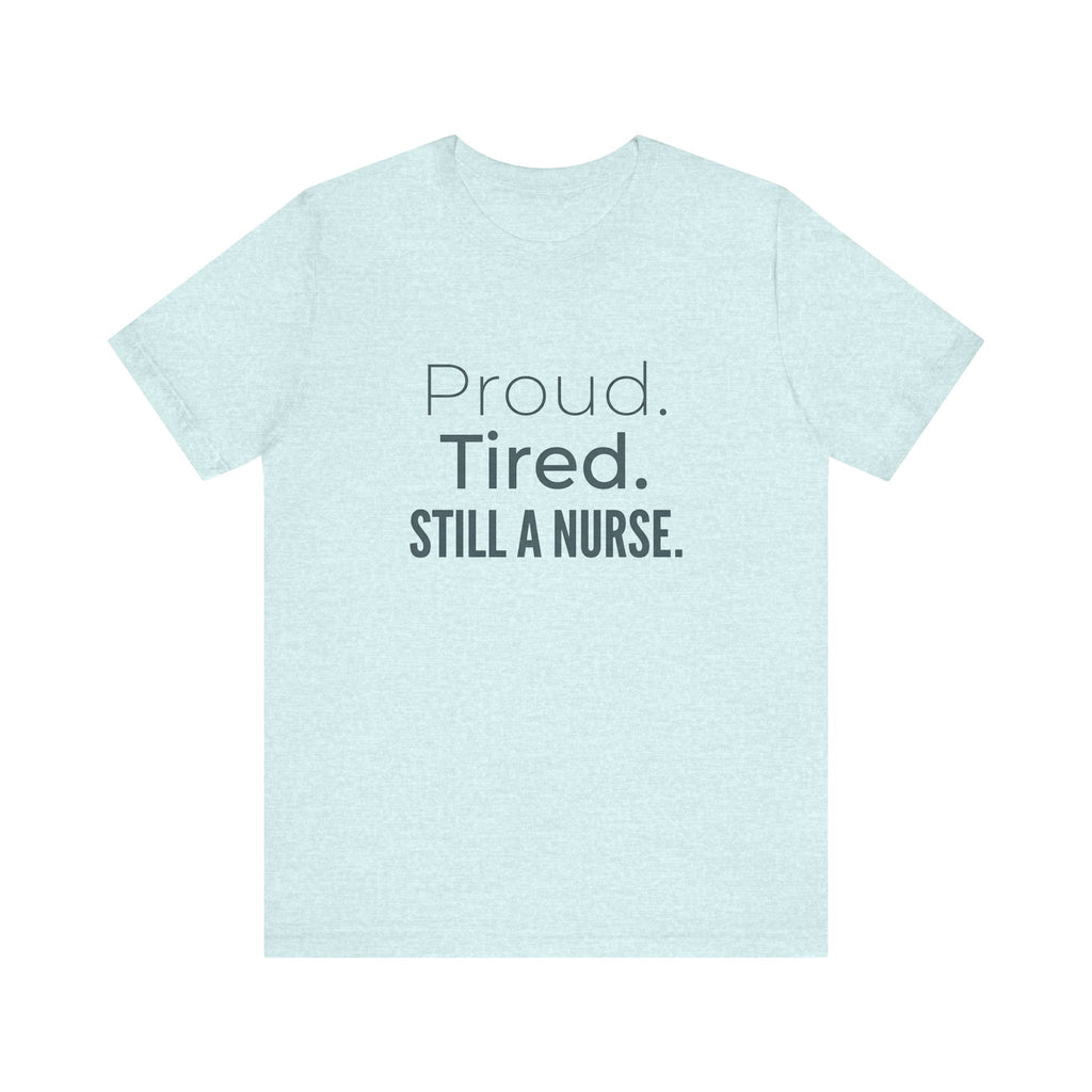 Proud. Tired. Still a Nurse.