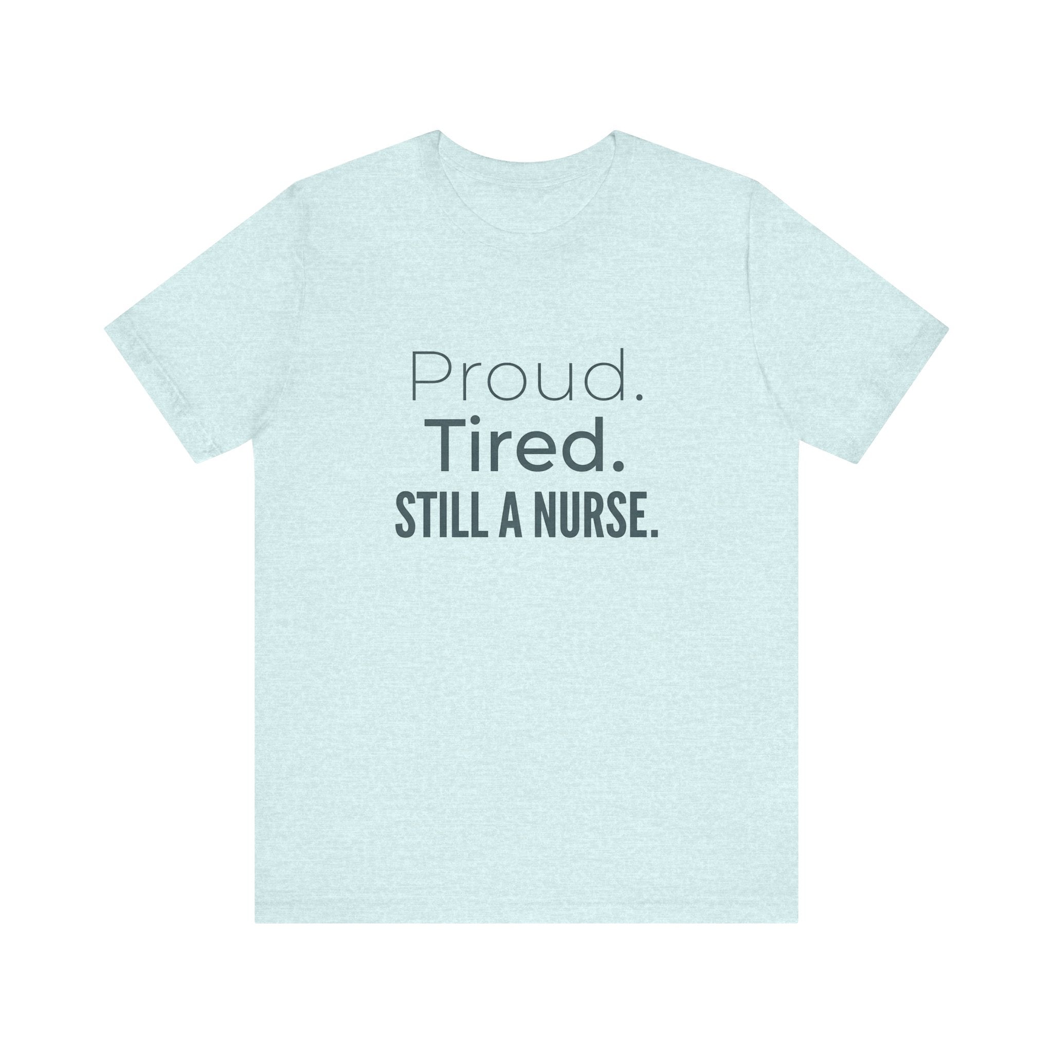 Proud. Tired. Still a Nurse.