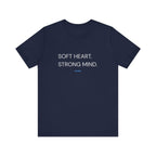 Soft Heart Strong Mind Tee