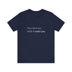 They Don't See What It Costs Tee