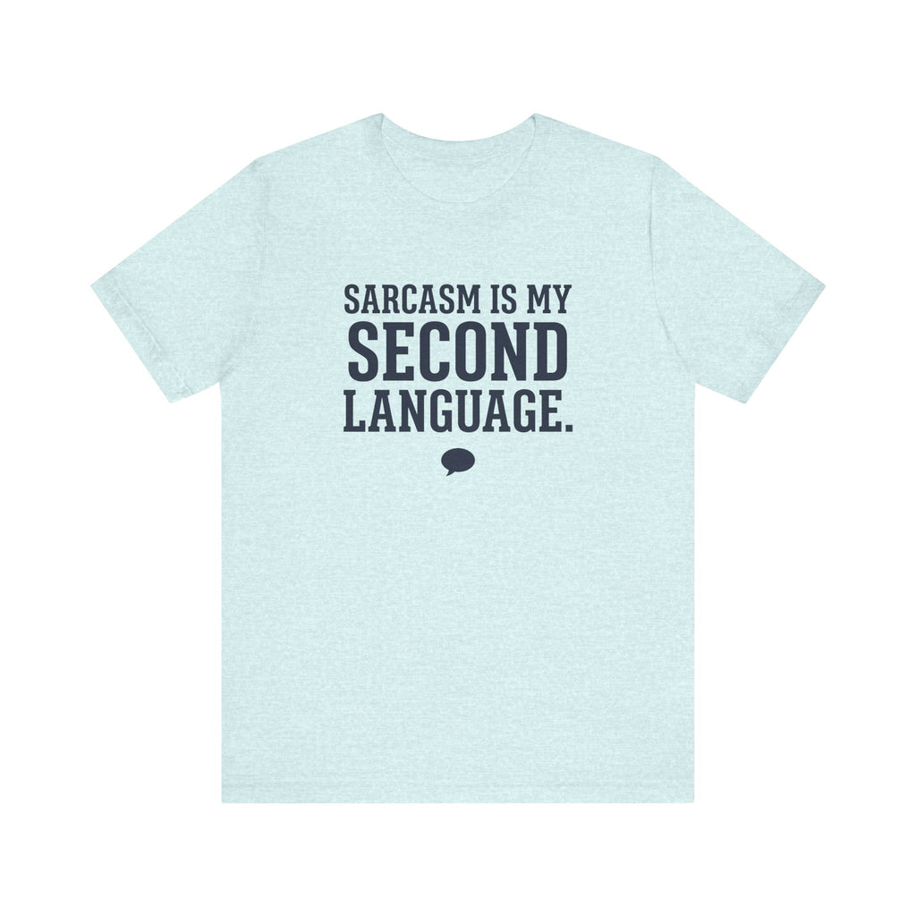 Sarcasm Is My Second Language