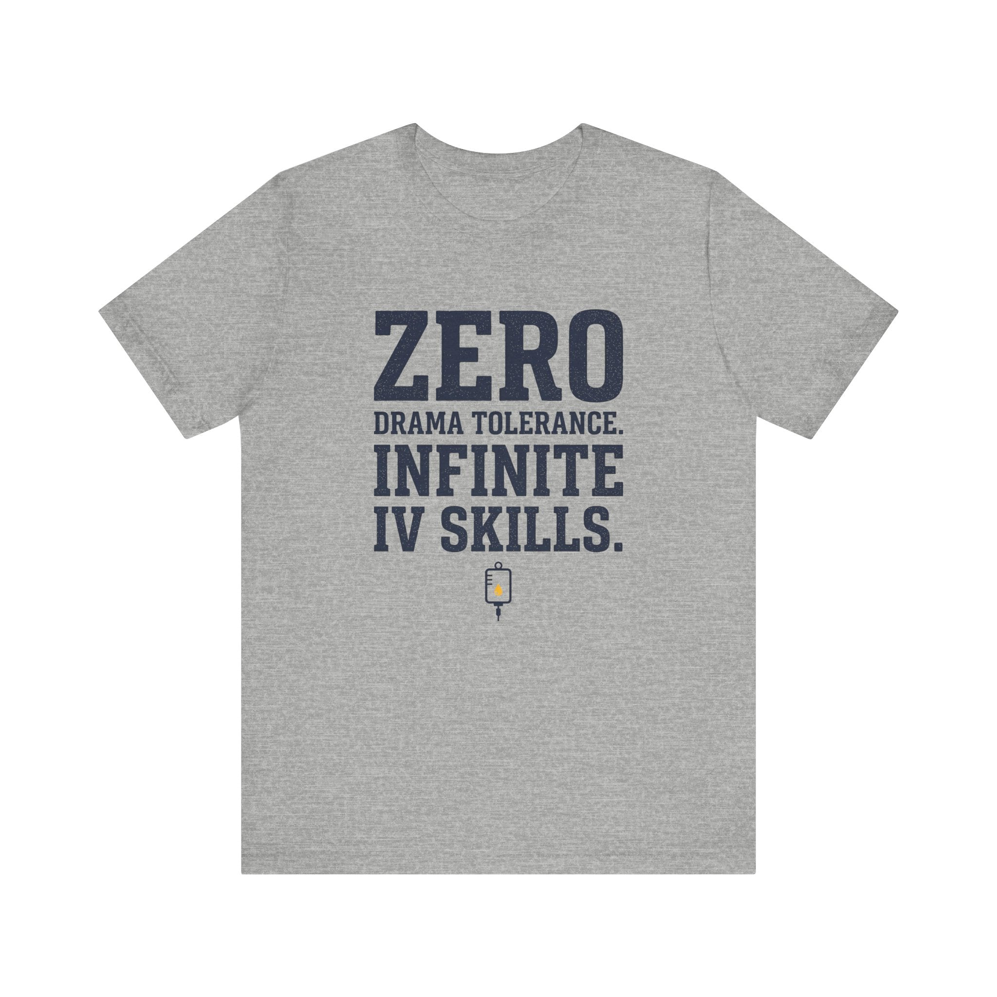 Zero Drama Tolerance. Infinite IV Skills.
