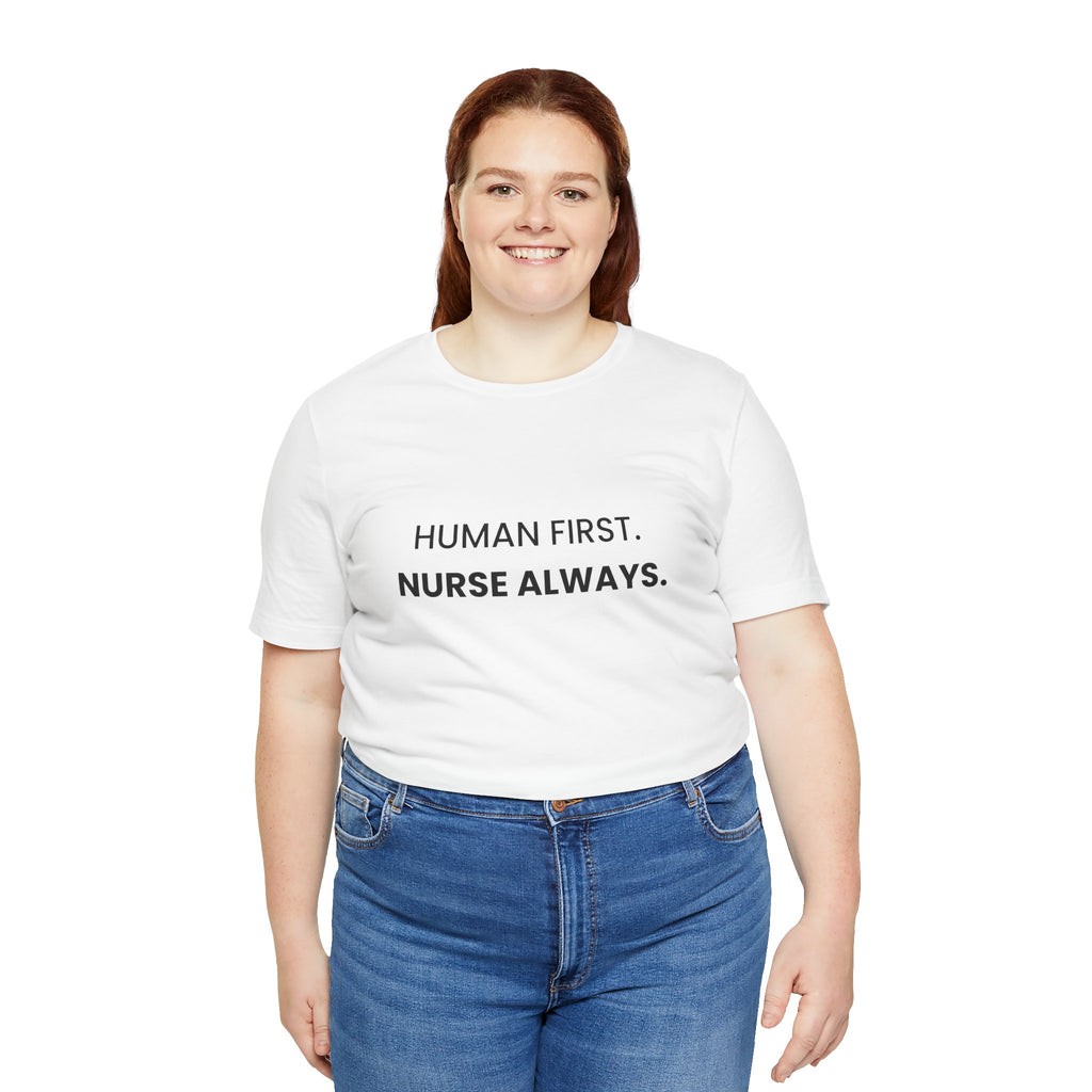 Human First Nurse Always Tee