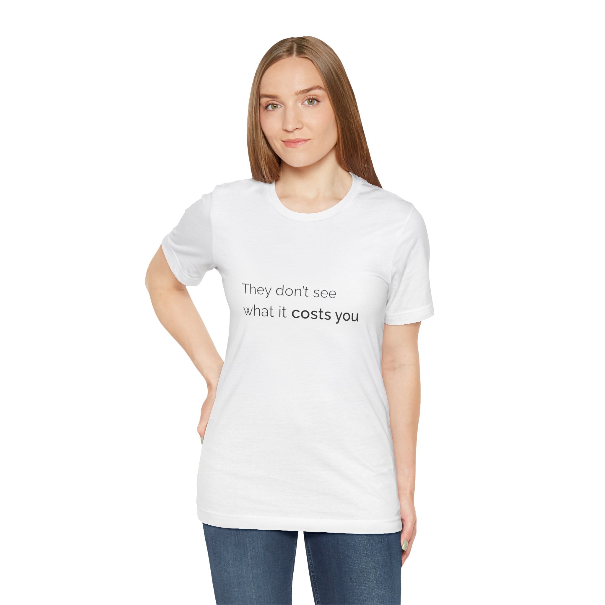 They Don't See What It Costs Tee