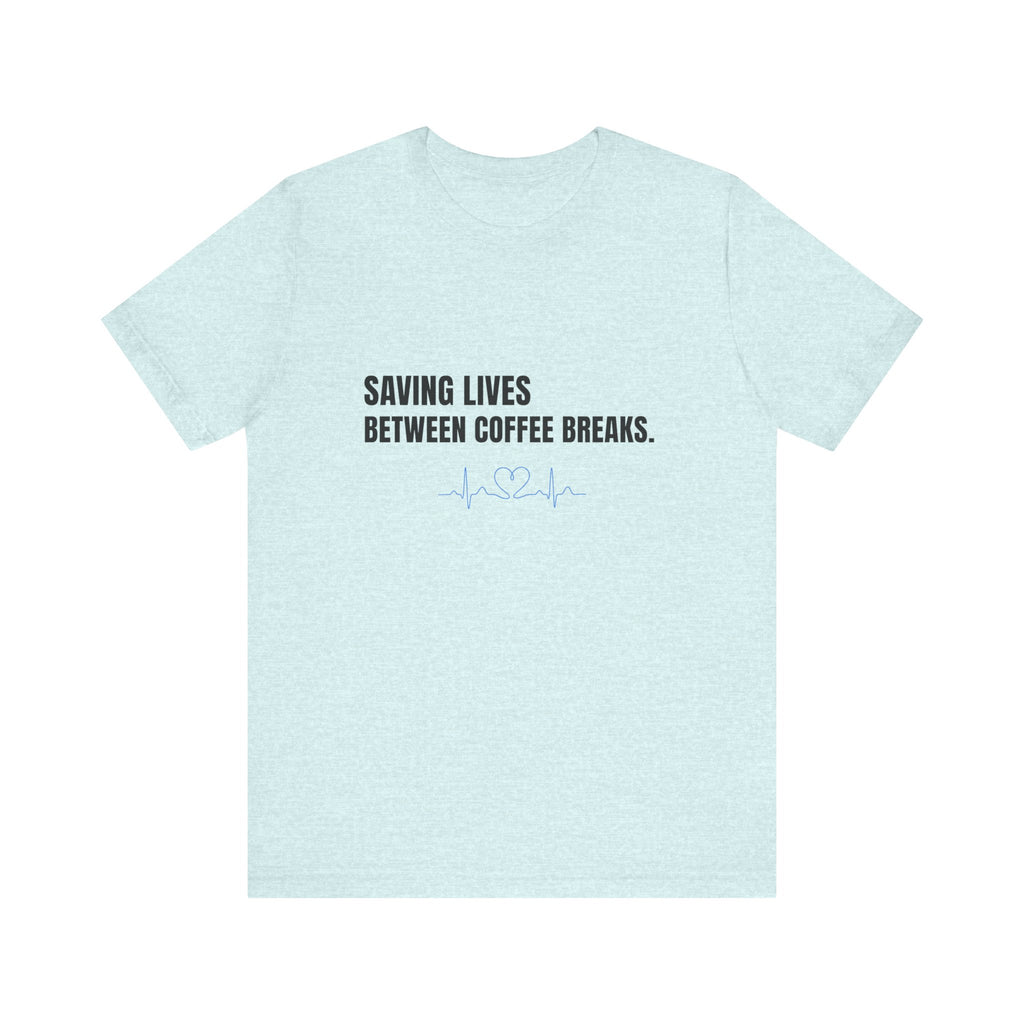 Saving Lives Between Coffees Tee