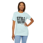 Still Waiting For My Break Tee