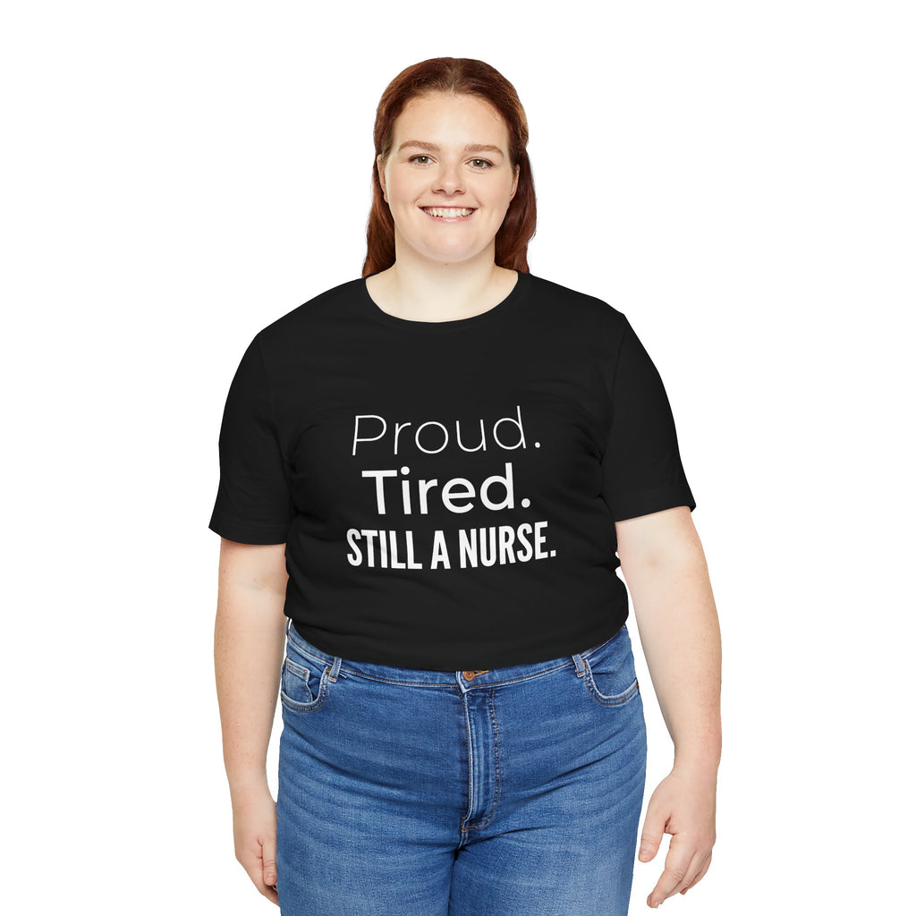 Proud. Tired. Still a Nurse.