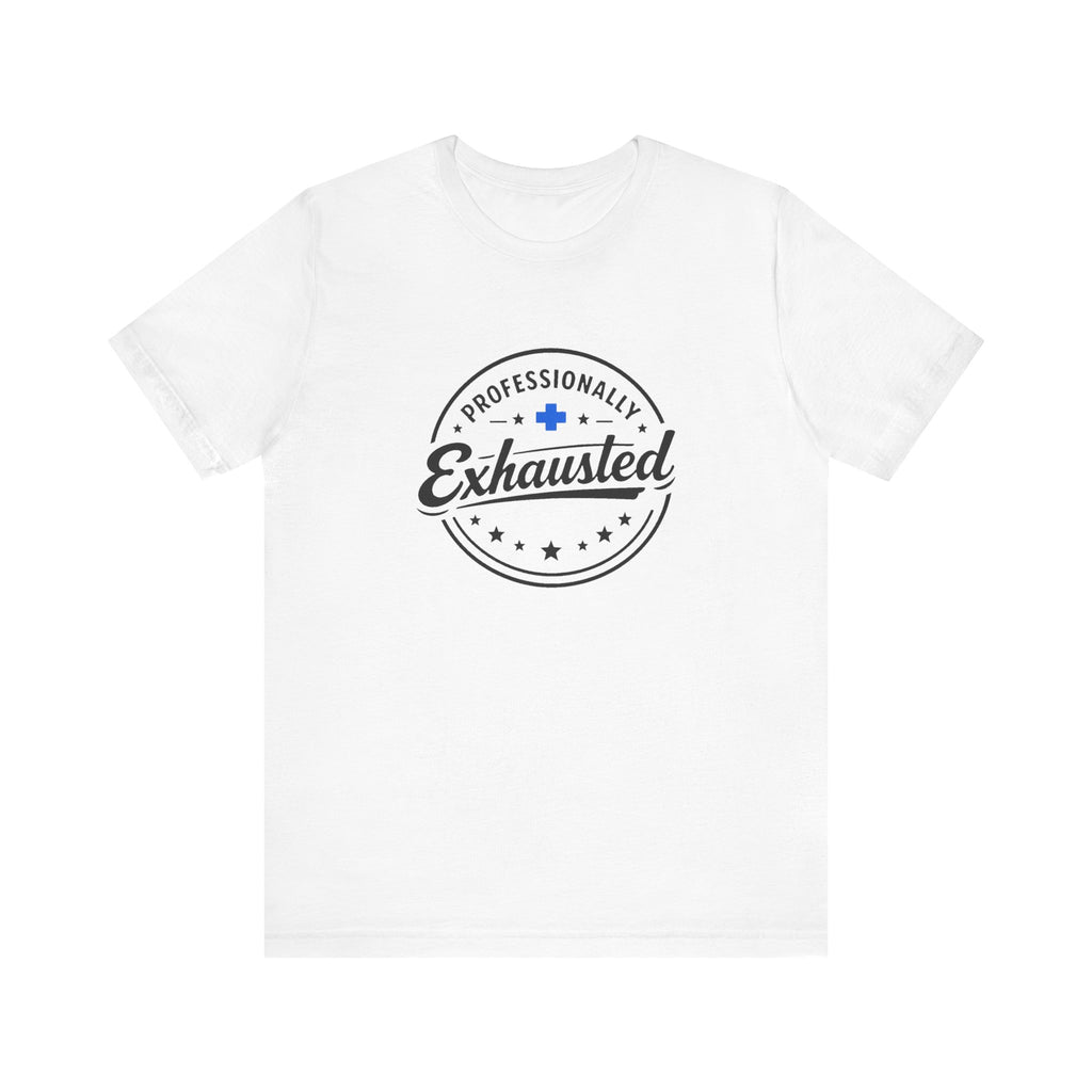 Professionally Exhausted Tee