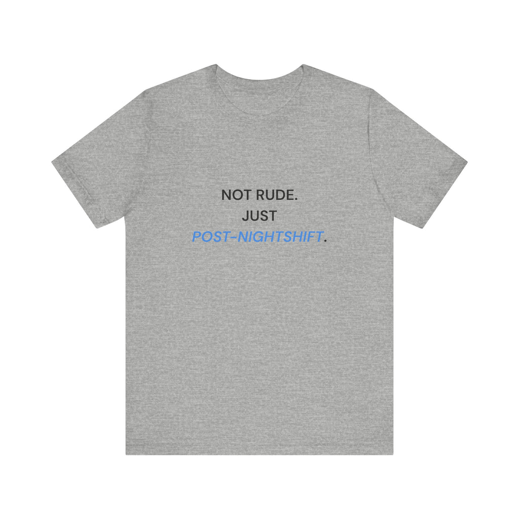 Not Rude Post Nightshift Tee