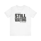 Still Waiting For My Break Tee