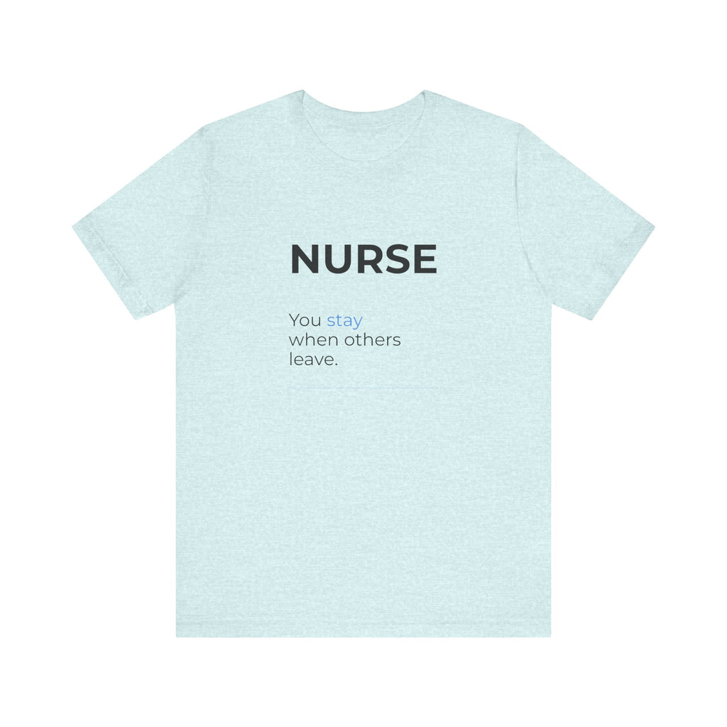 You Stay When Others Leave Tee