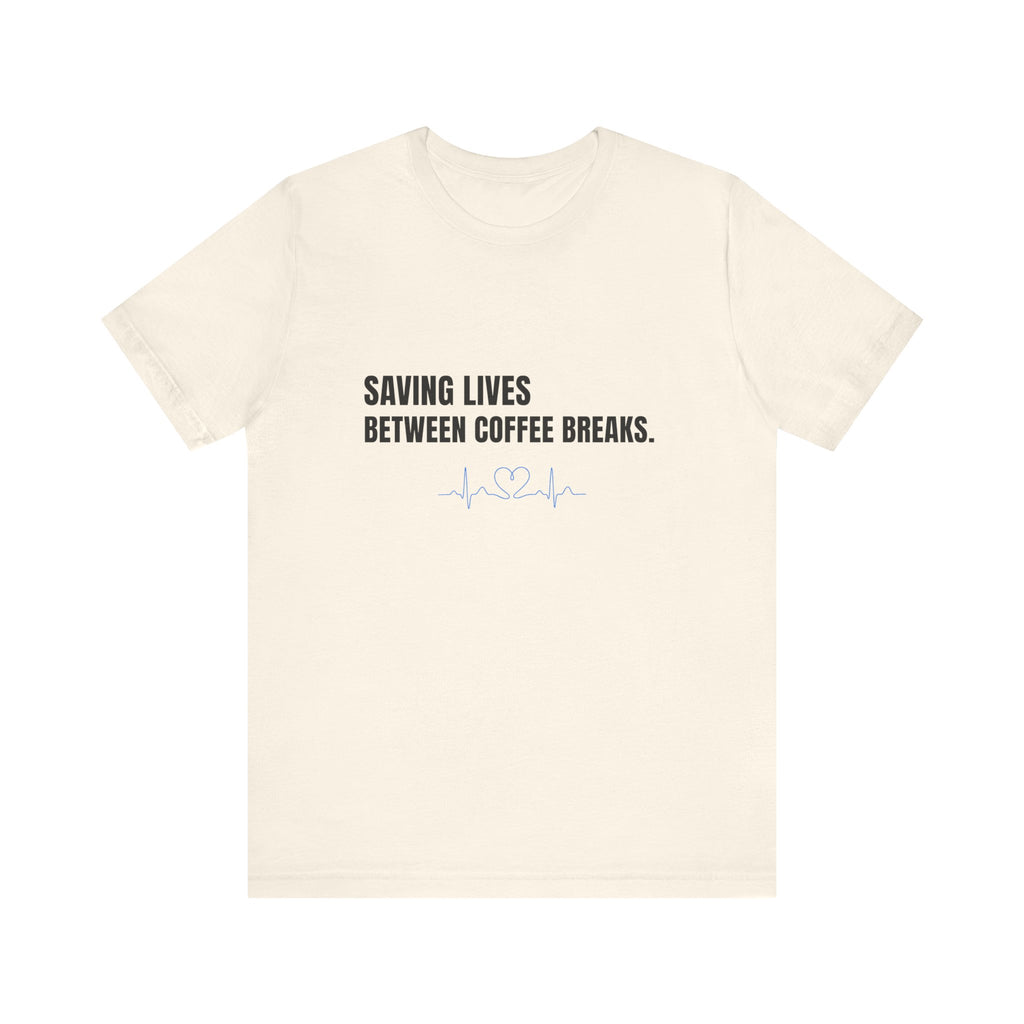 Saving Lives Between Coffees Tee