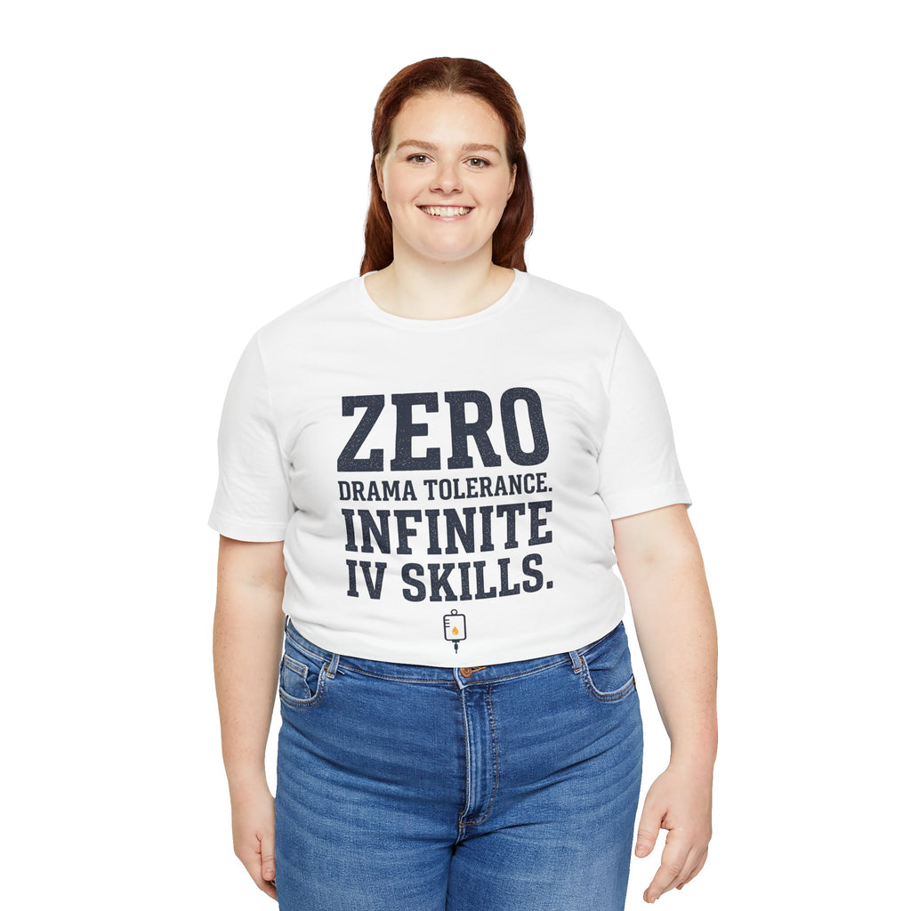 Zero Drama Tolerance. Infinite IV Skills.