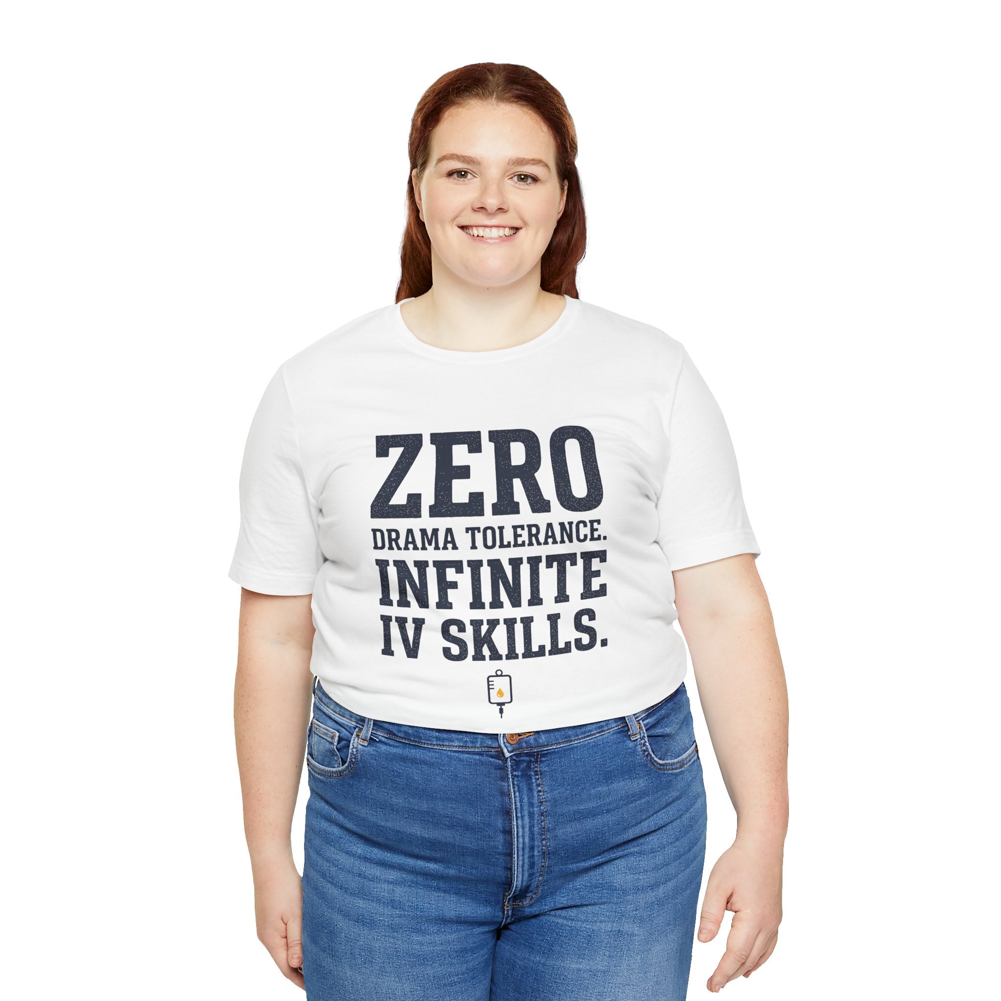 Zero Drama Tolerance. Infinite IV Skills.