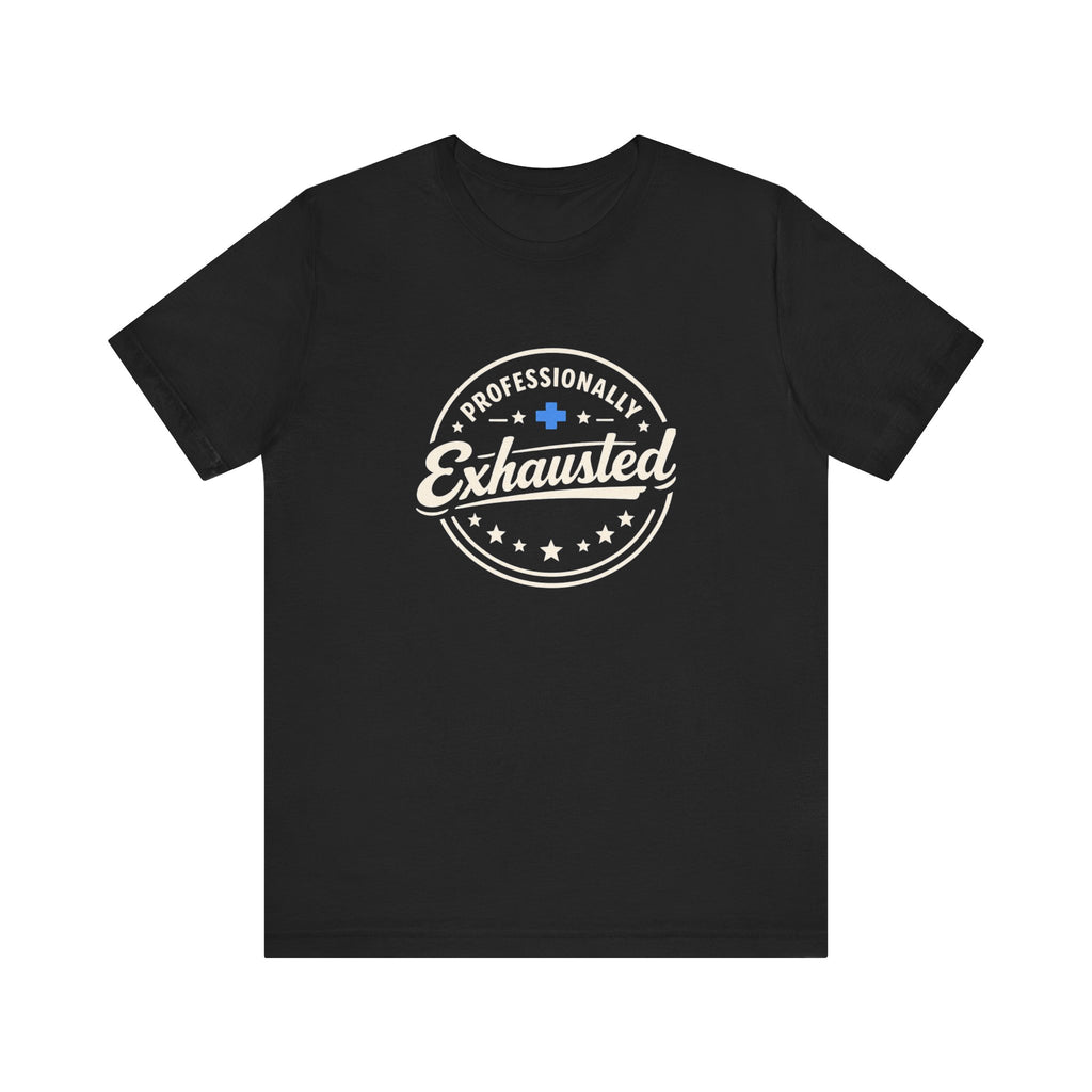 Professionally Exhausted Tee
