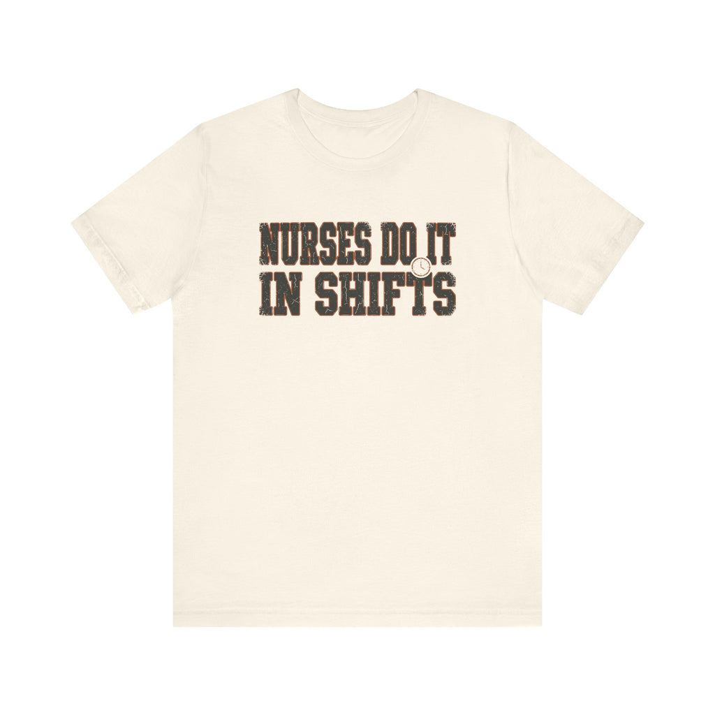 Nurses Do It in Shifts | Varsity Nurse T-Shirt