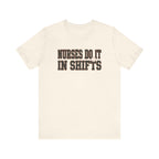 Nurses Do It in Shifts | Varsity Nurse T-Shirt