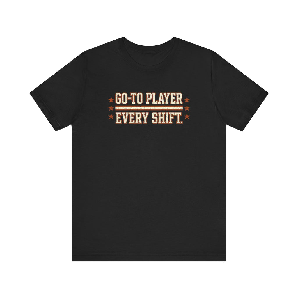Go-To Player. Every Shift. | Varsity Nurse T-Shirt