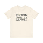 Unnoticed, Unappreciated, Indispensable.