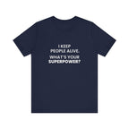 I Keep People Alive Tee