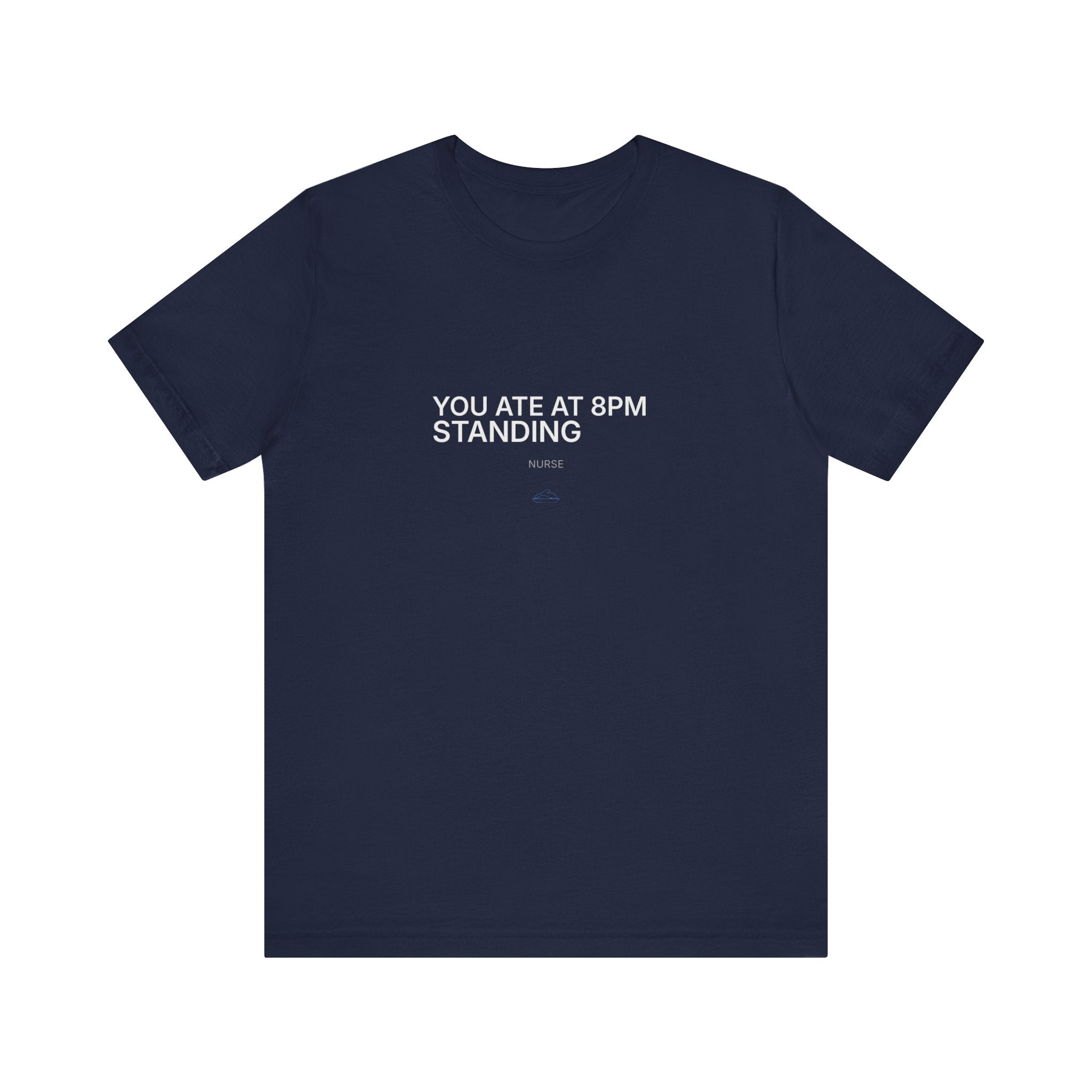 You Ate at 8 PM Tee
