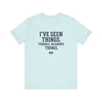 I've Seen Things. Terrible, Hilarious Things.