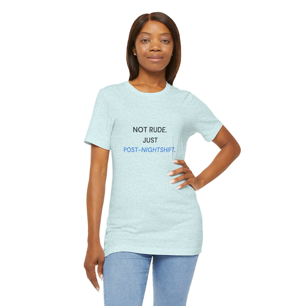 Not Rude Post Nightshift Tee