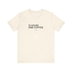 12 Hours One Coffee Tee
