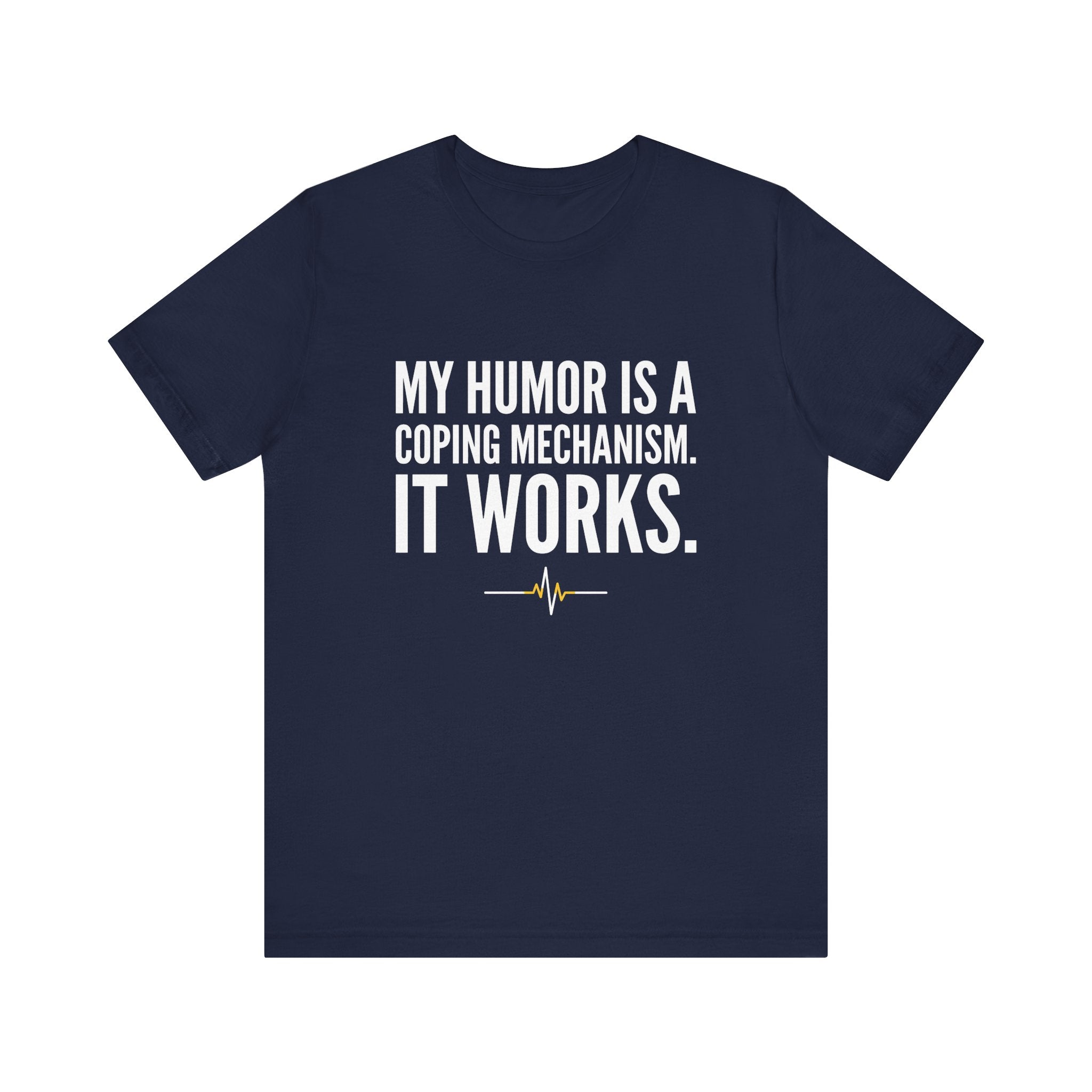 My Humor Is a Coping Mechanism. It Works. | Nurse T-Shirt
