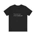They Don't See What It Costs Tee