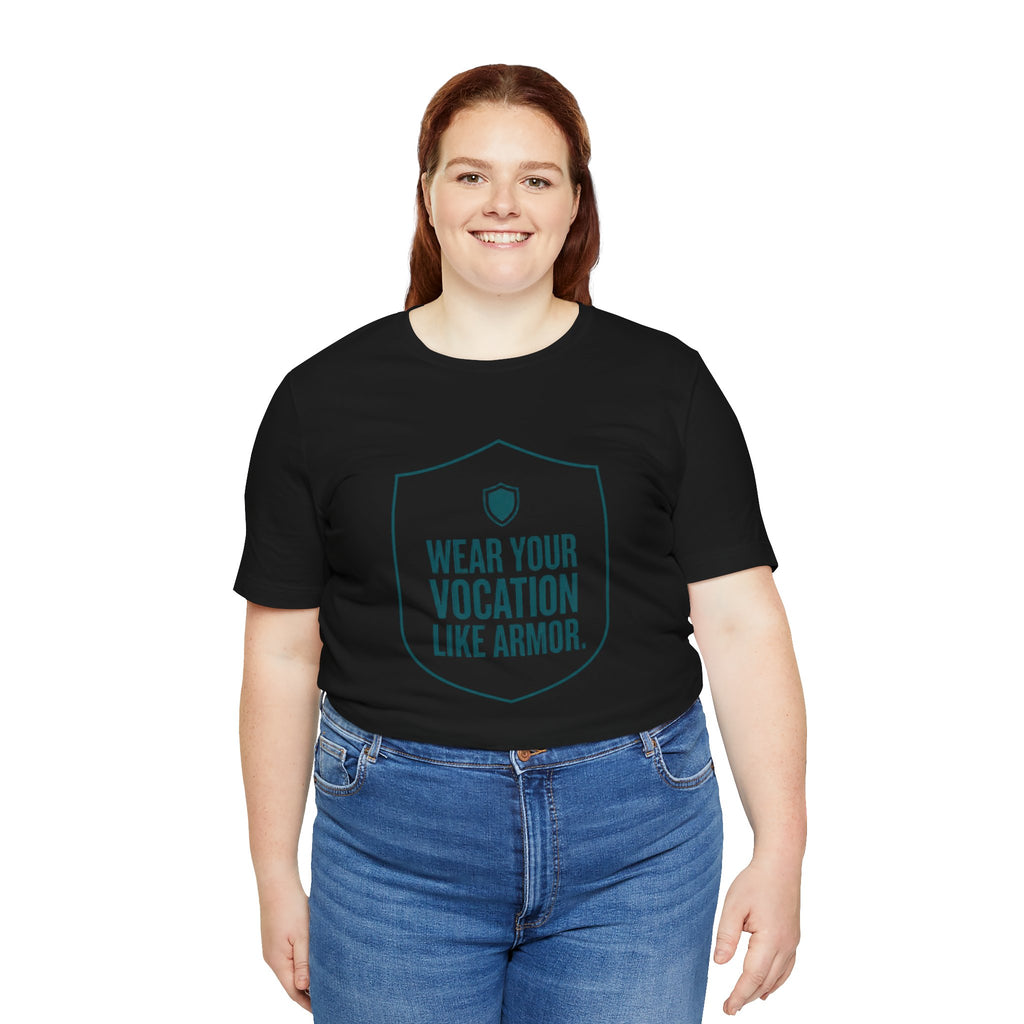 Wear Your Vocation Like Armor | Empowering Nurse T-Shirt