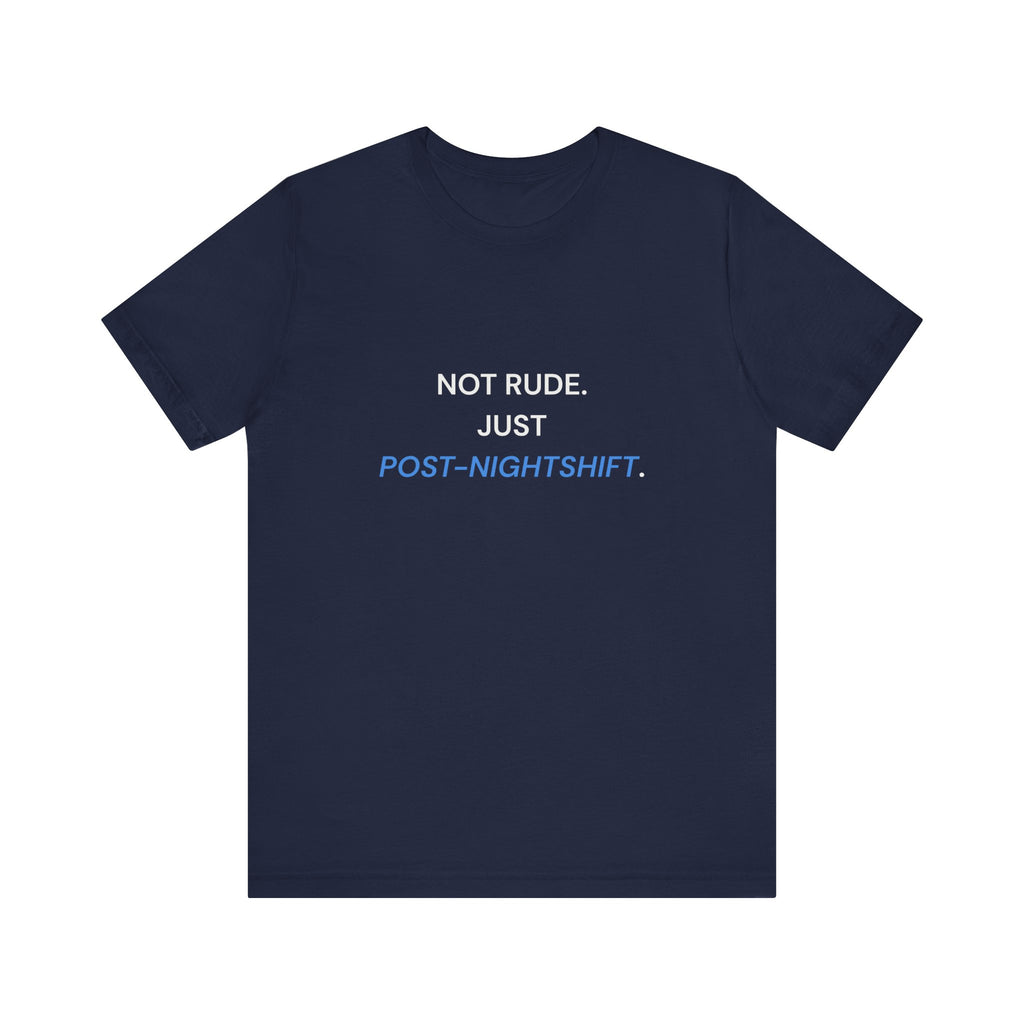 Not Rude Post Nightshift Tee