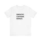 Empathy Caffeine Repeat Tee