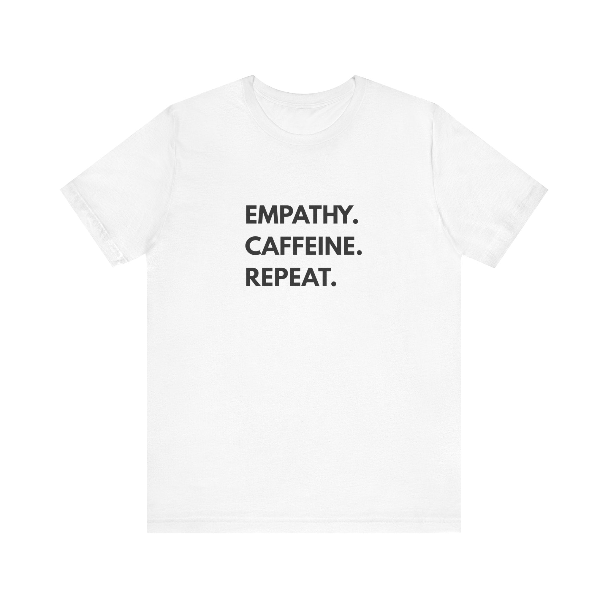 Empathy Caffeine Repeat Tee